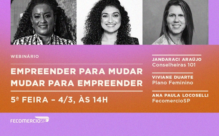 Webinário sobre motivações, estratégias e desafios para a mulher empreendedora abre série especial da FecomercioSP Webinário sobre motivações, estratégias e desafios para a mulher empreendedora abre série especial da FecomercioSP