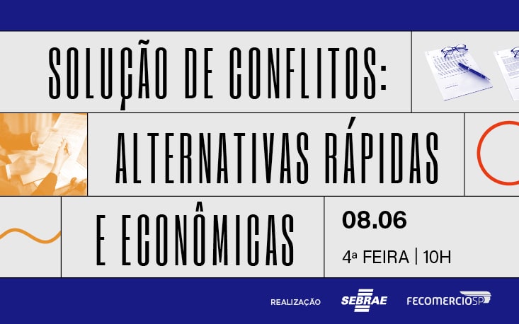 Solução de conflitos: webinário apresenta as alternativas mais rápidas e econômicas